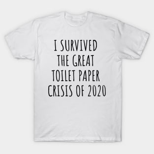 I Survived The Great Toilet Paper Crisis Of 2020 T-Shirt